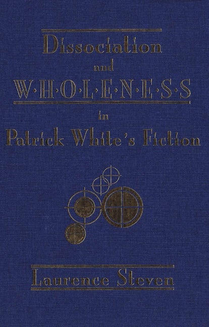 Book cover image for Dissociation and Wholeness in Patrick White’s Fiction ISBN: 9781554585991